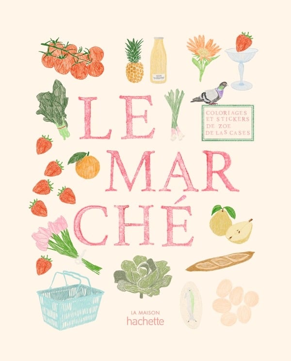 Cuaderno de Colorear y Pegatinas: Le Marché - Zoé de Las Cases